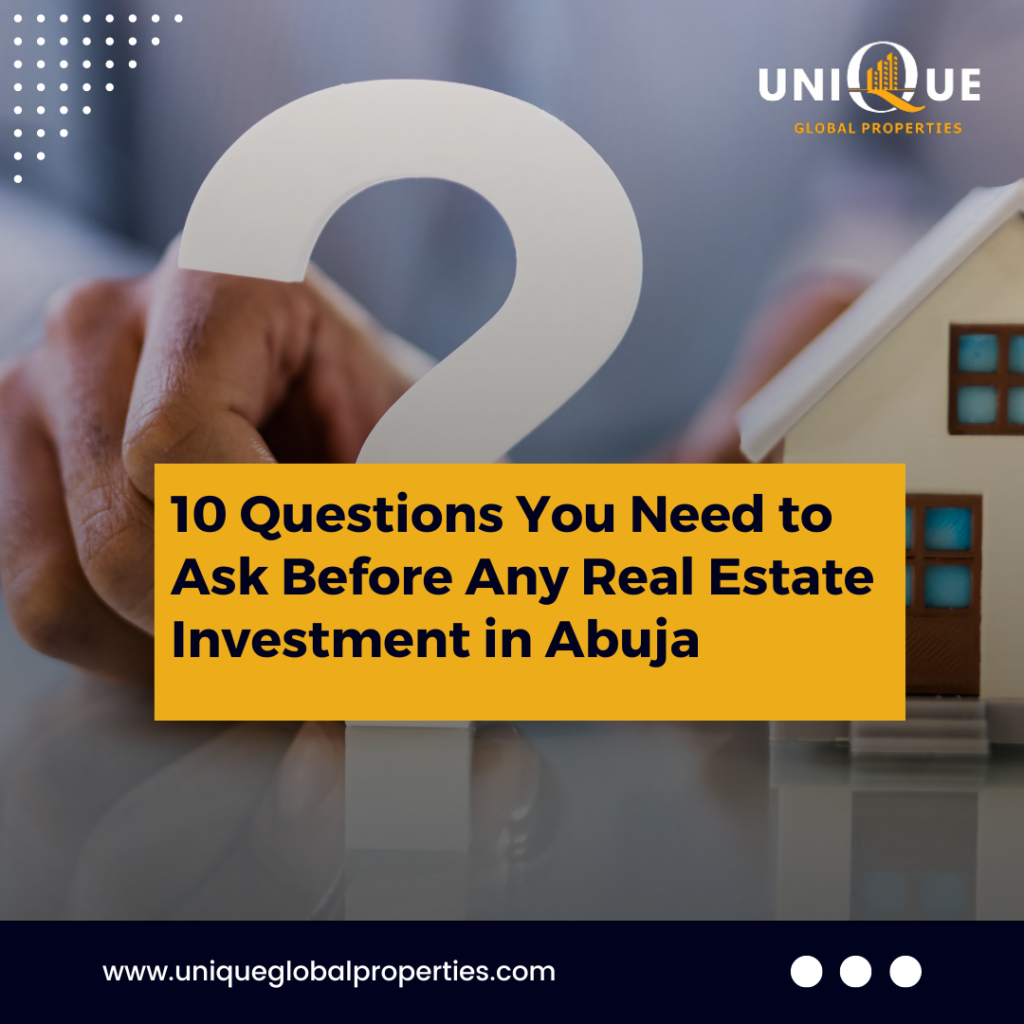 Questions You Need to Ask before any Real Estate investment in Abuja